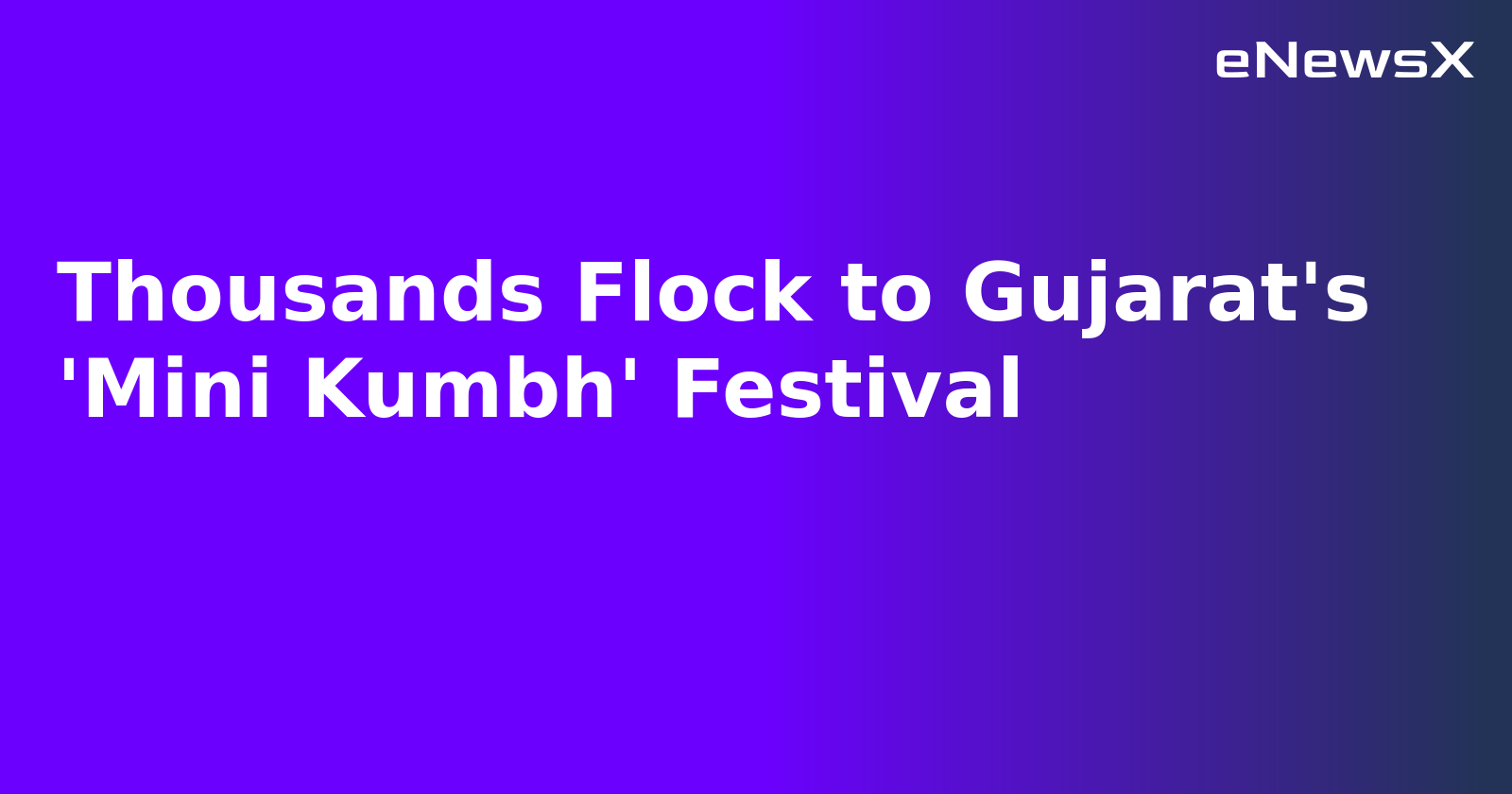 Thousands Flock to Gujarat's 'Mini Kumbh' Festival.webp Thousands Flock to Gujarat's 'Mini Kumbh' Festival.webp