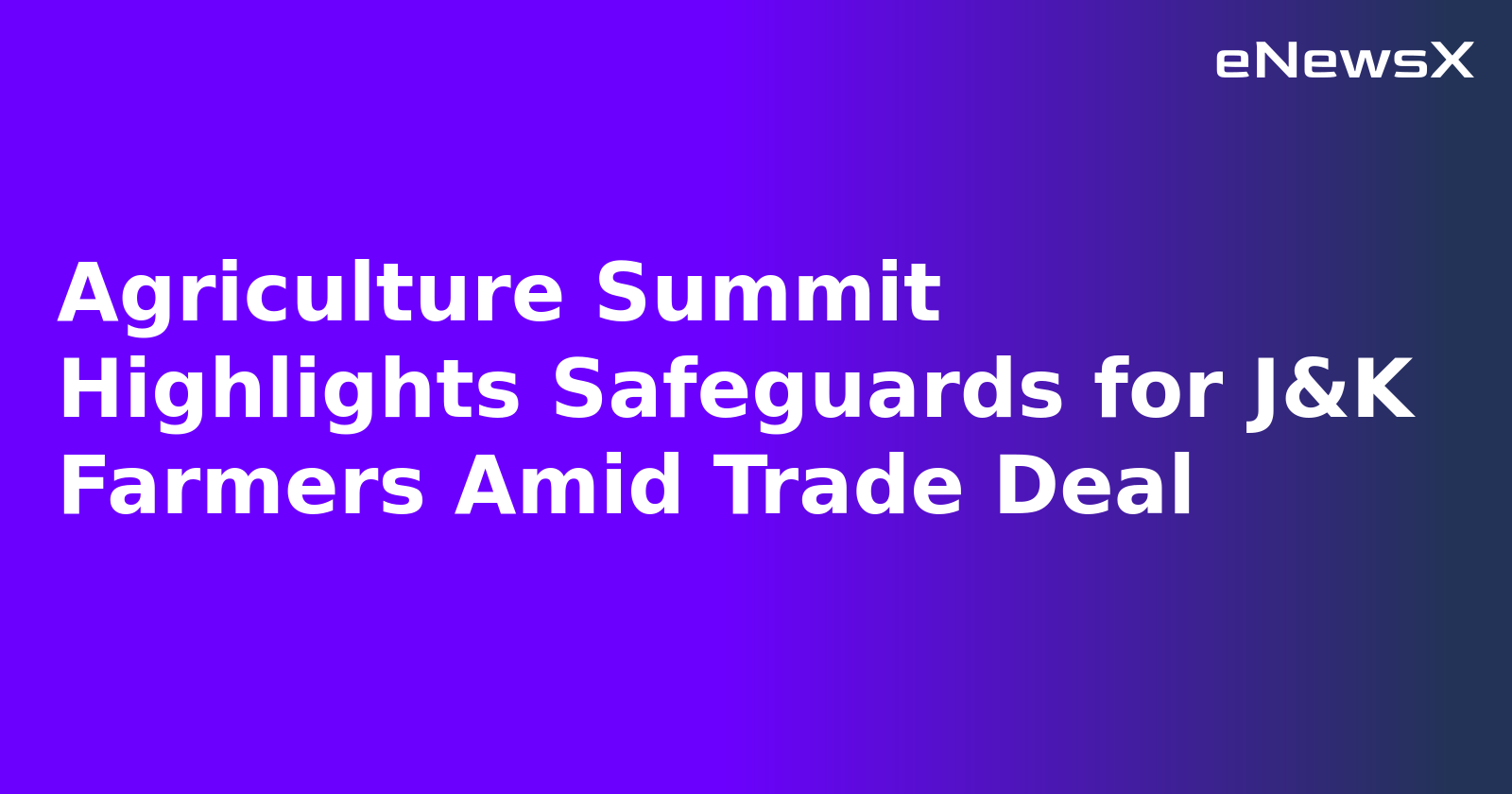 Agriculture Summit Highlights Safeguards for J&K Farmers Amid Trade Deal