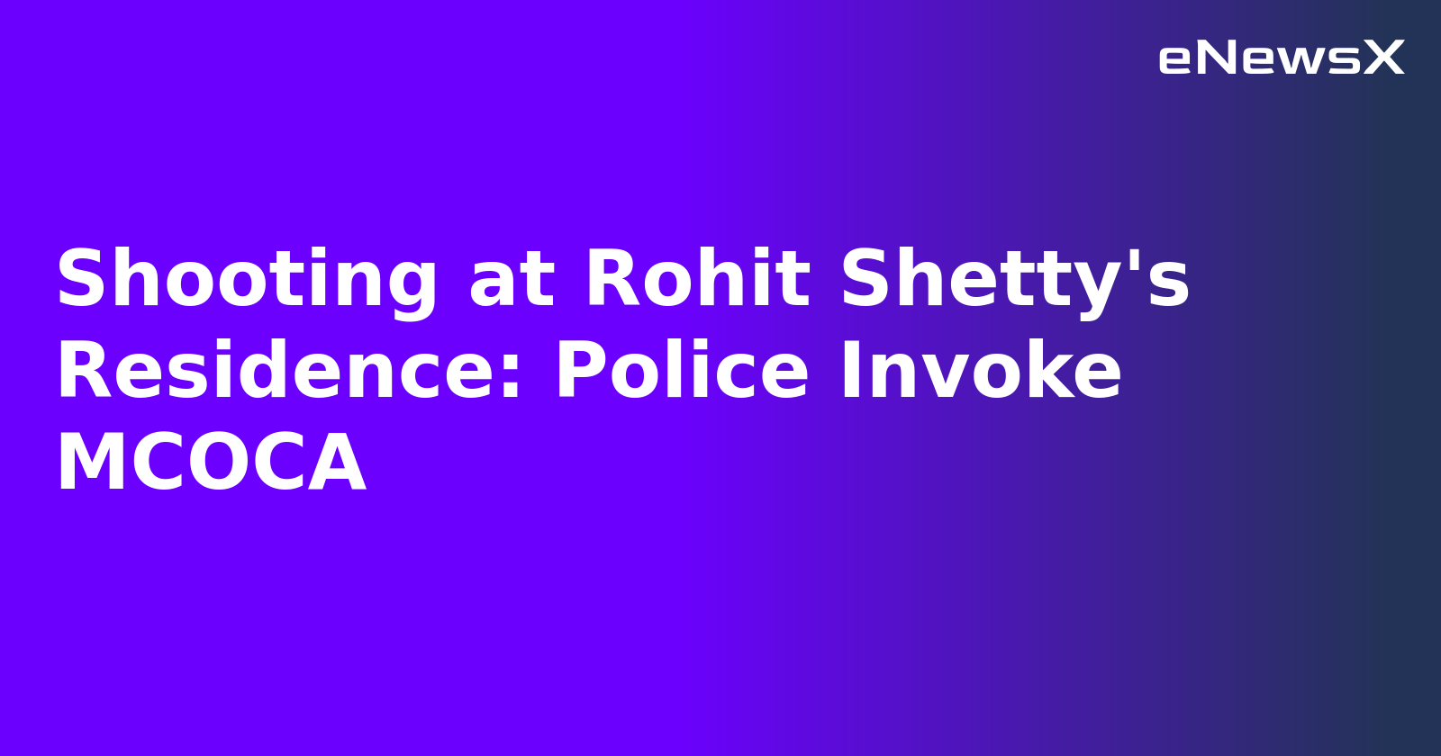 Shooting at Rohit Shetty's Residence: Police Invoke MCOCA.webp Shooting at Rohit Shetty's Residence: Police Invoke MCOCA.webp