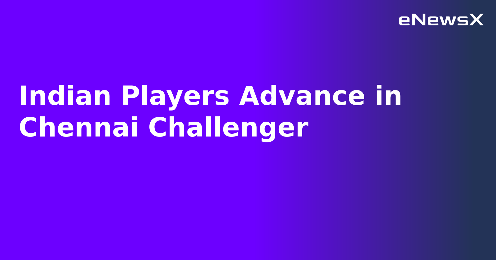 Indian Players Advance in Chennai Challenger