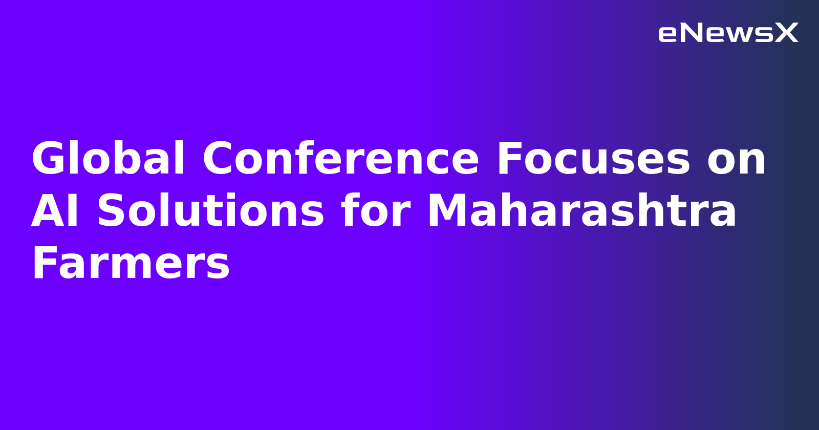 Global Conference Focuses on AI Solutions for Maharashtra Farmers