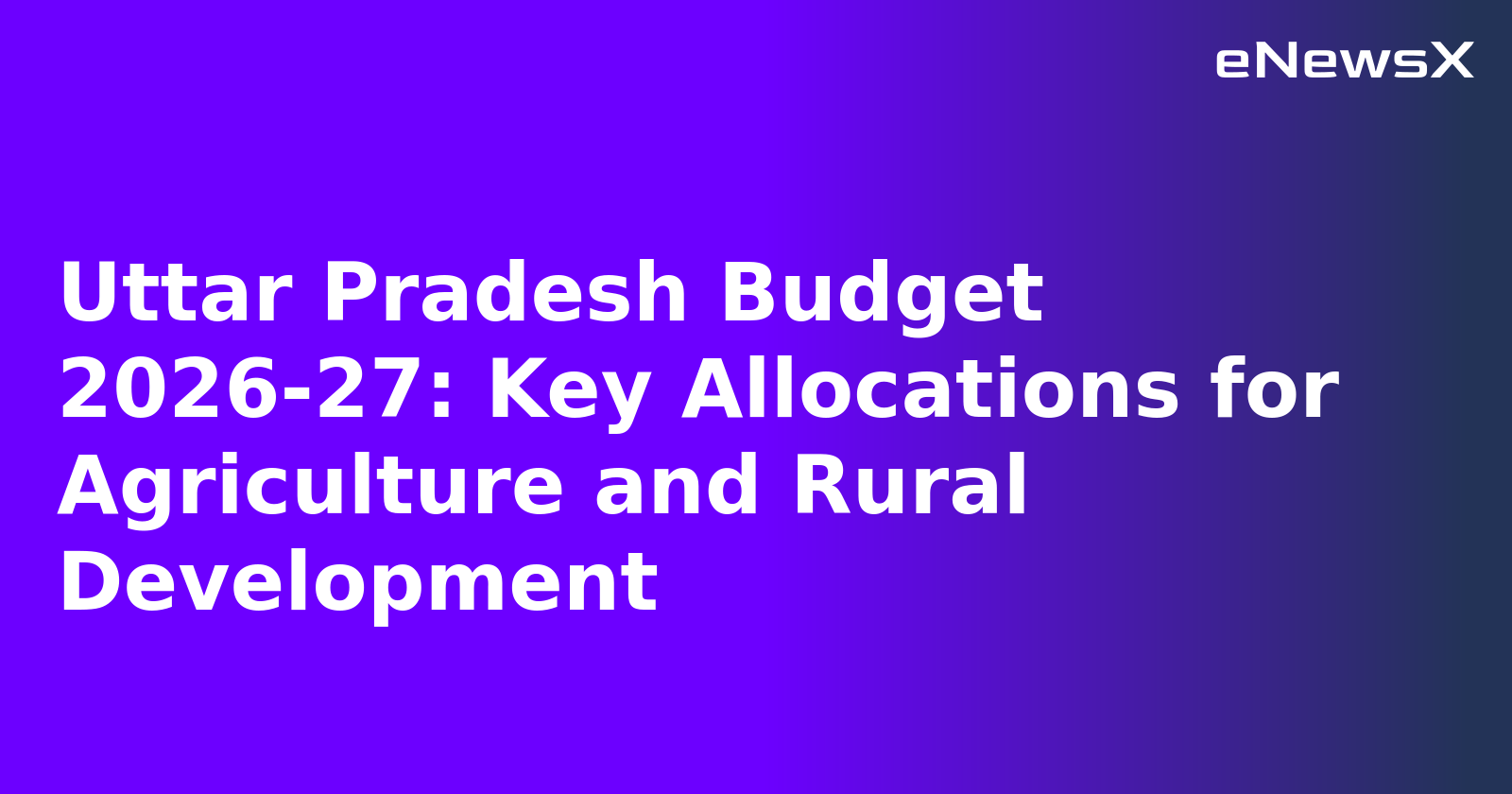 Uttar Pradesh Budget 2026-27: Key Allocations for Agriculture and Rural Development.webp