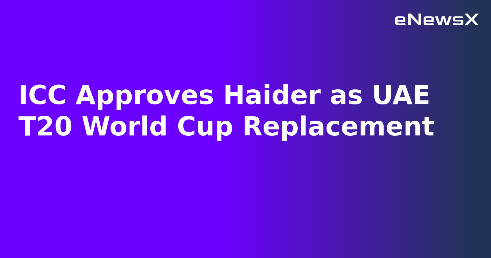 ICC Approves Haider as UAE T20 World Cup Replacement.webp