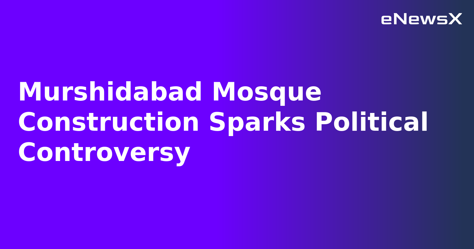 Murshidabad Mosque Construction Sparks Political Controversy.webp