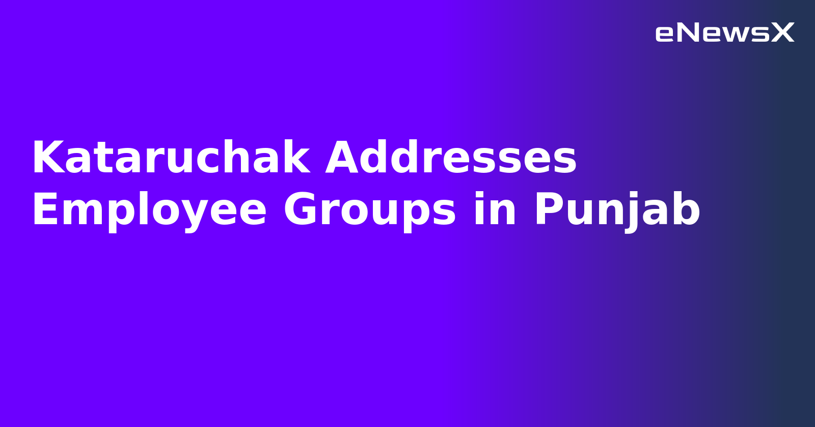 Kataruchak Addresses Employee Groups in Punjab.webp