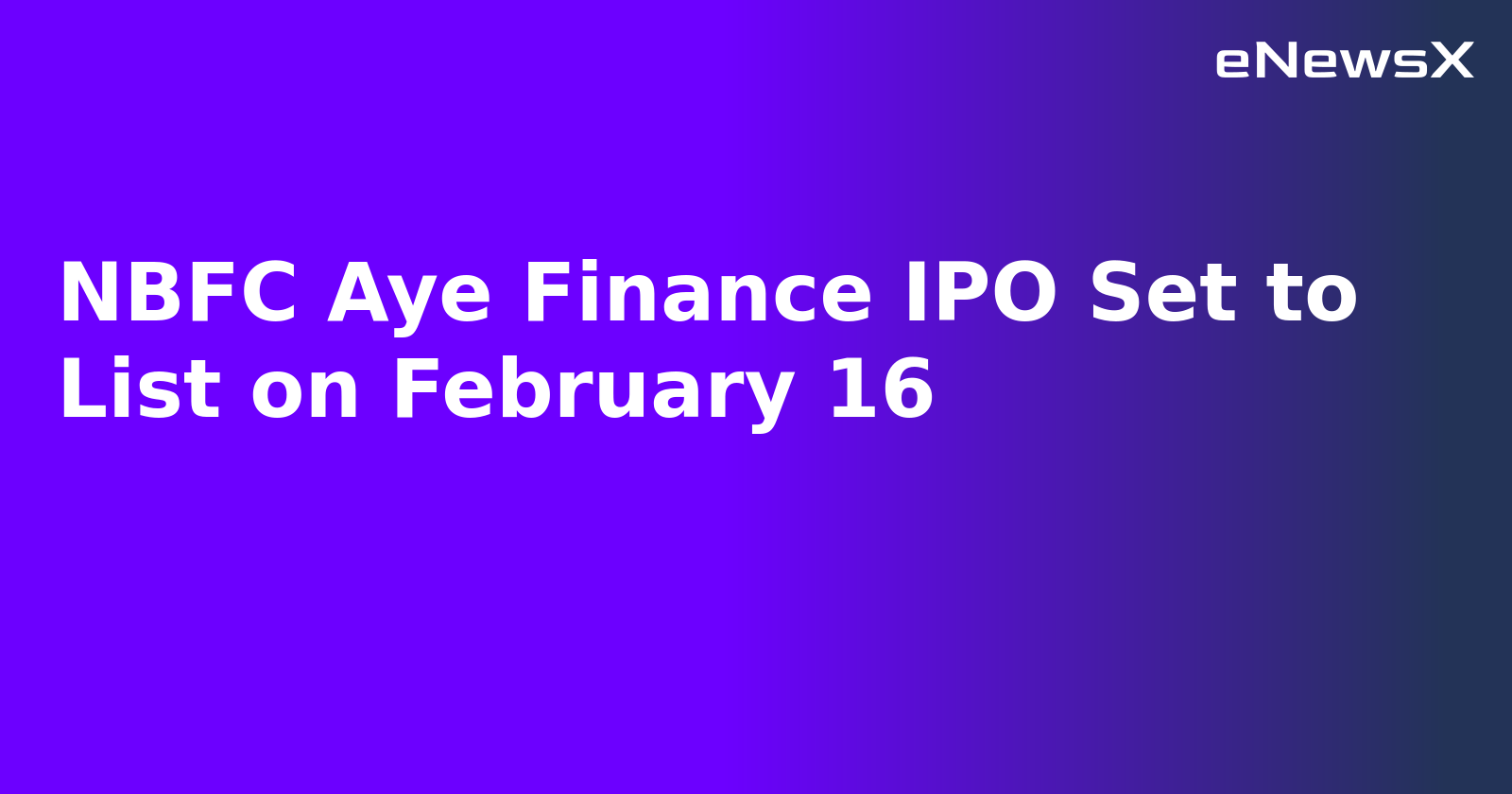 NBFC Aye Finance IPO Set to List on February 16