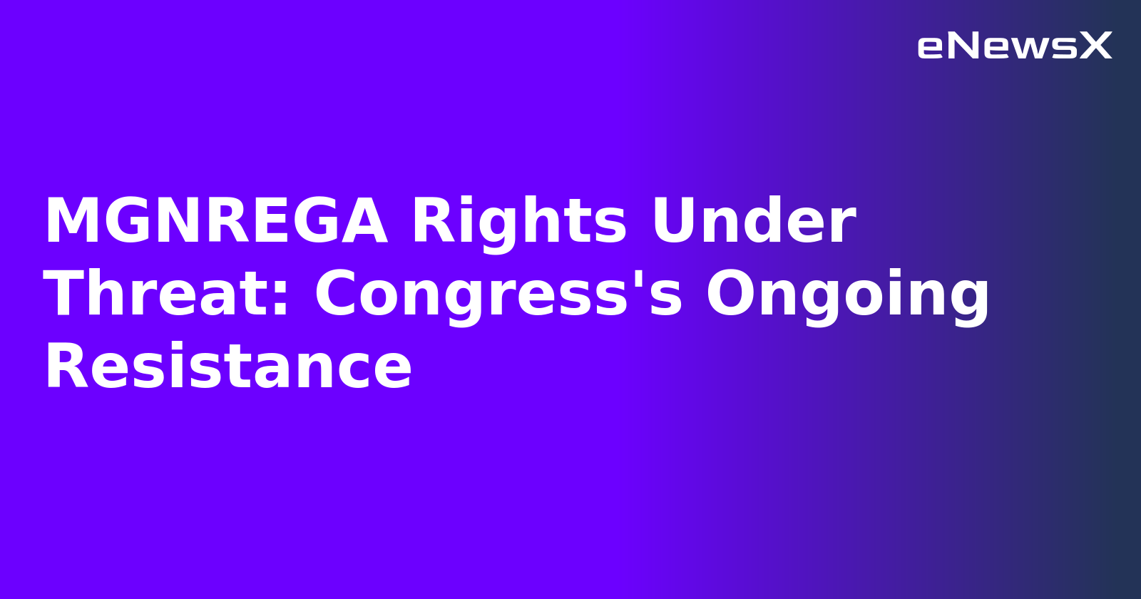 MGNREGA Rights Under Threat: Congress's Ongoing Resistance.webp