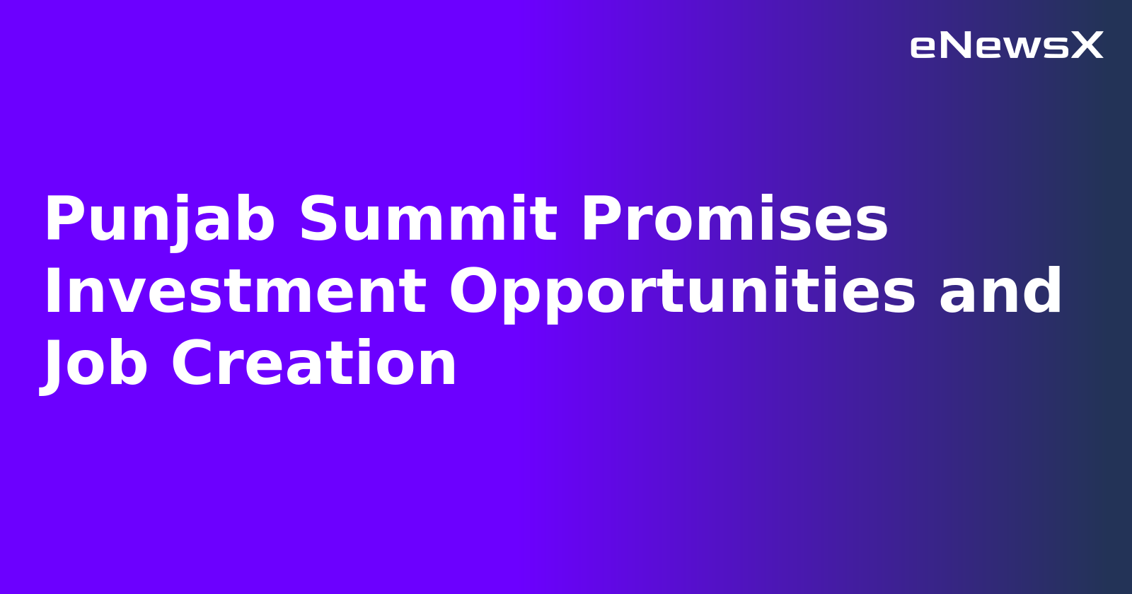 Punjab Summit Promises Investment Opportunities and Job Creation.webp