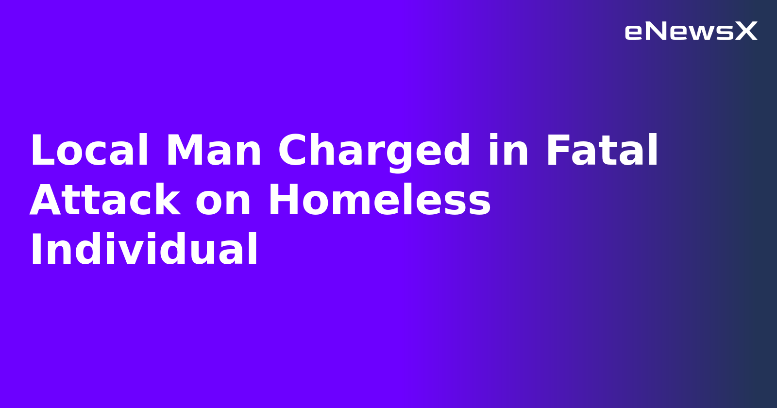 Local Man Charged in Fatal Attack on Homeless Individual.webp