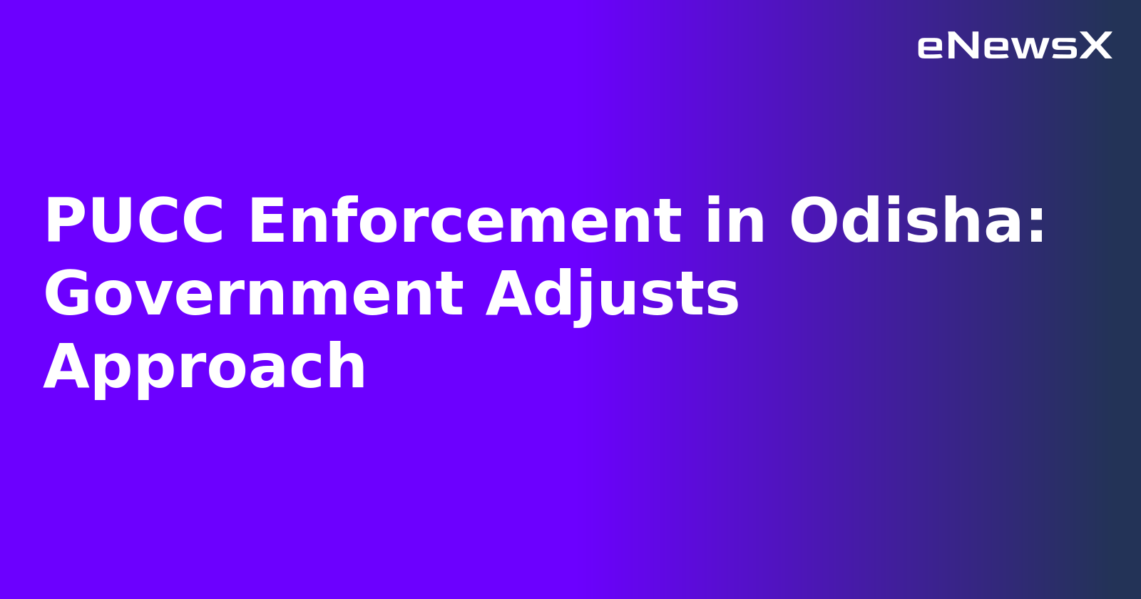 PUCC Enforcement in Odisha: Government Adjusts Approach.webp PUCC Enforcement in Odisha: Government Adjusts Approach.webp