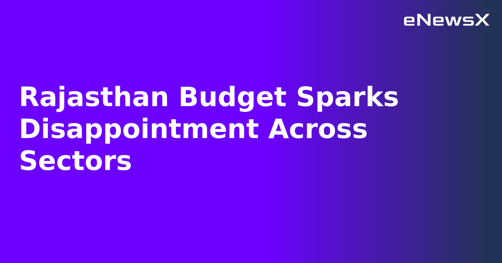 Rajasthan Budget Sparks Disappointment Across Sectors.webp