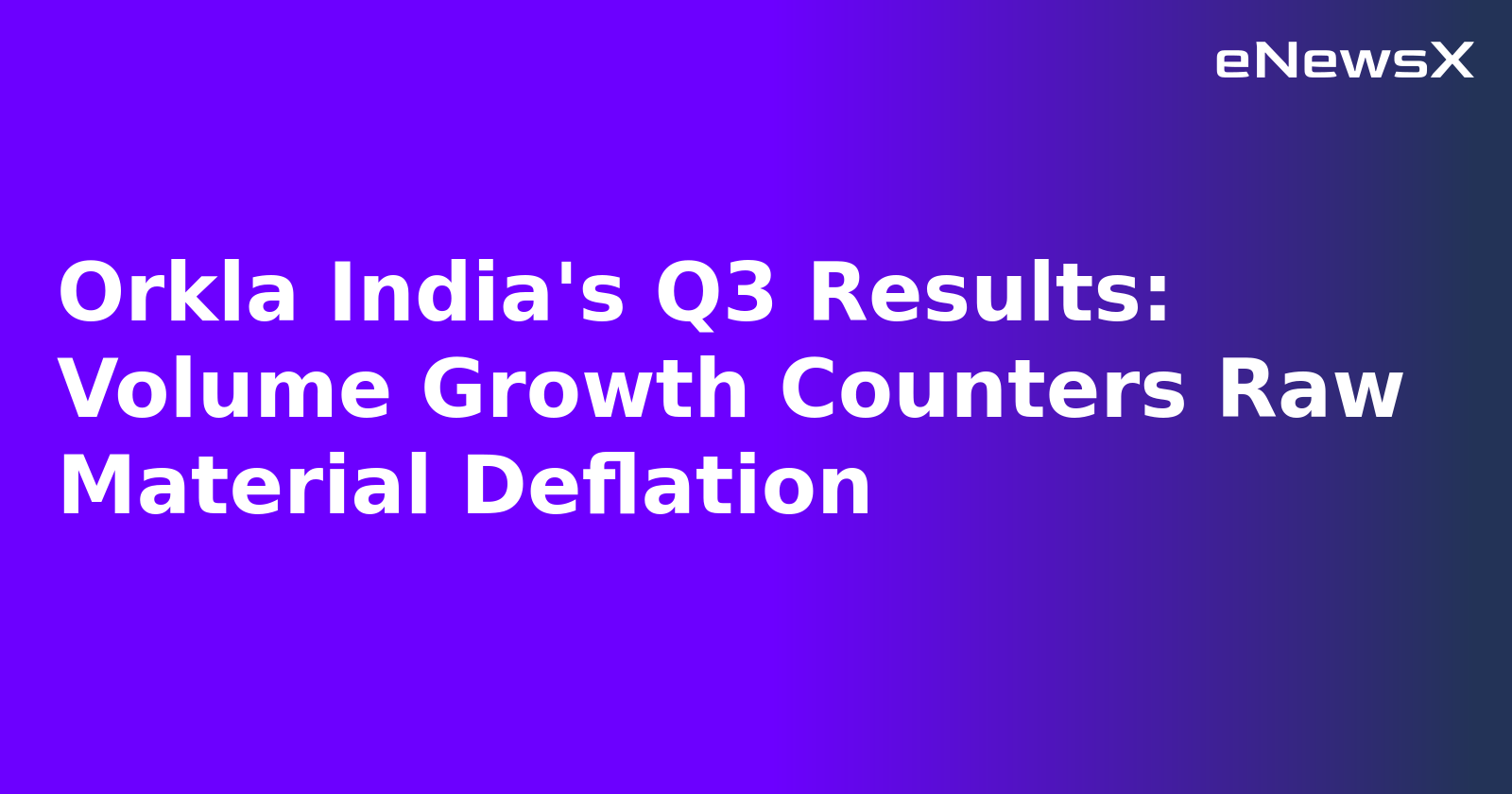 Orkla India's Q3 Results: Volume Growth Counters Raw Material Deflation