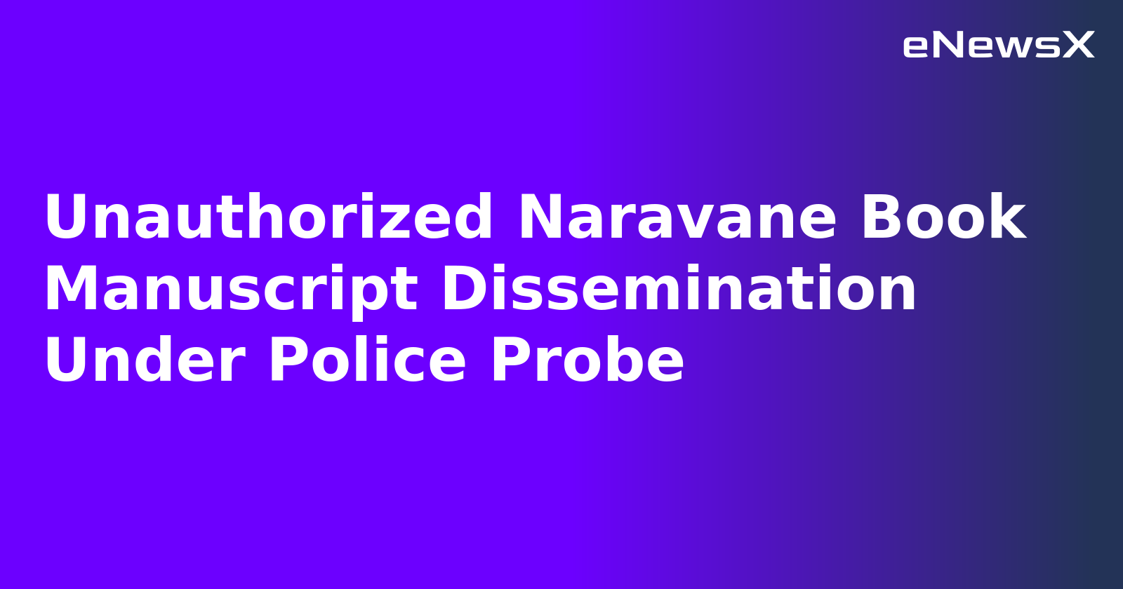 Unauthorized Naravane Book Manuscript Dissemination Under Police Probe.webp