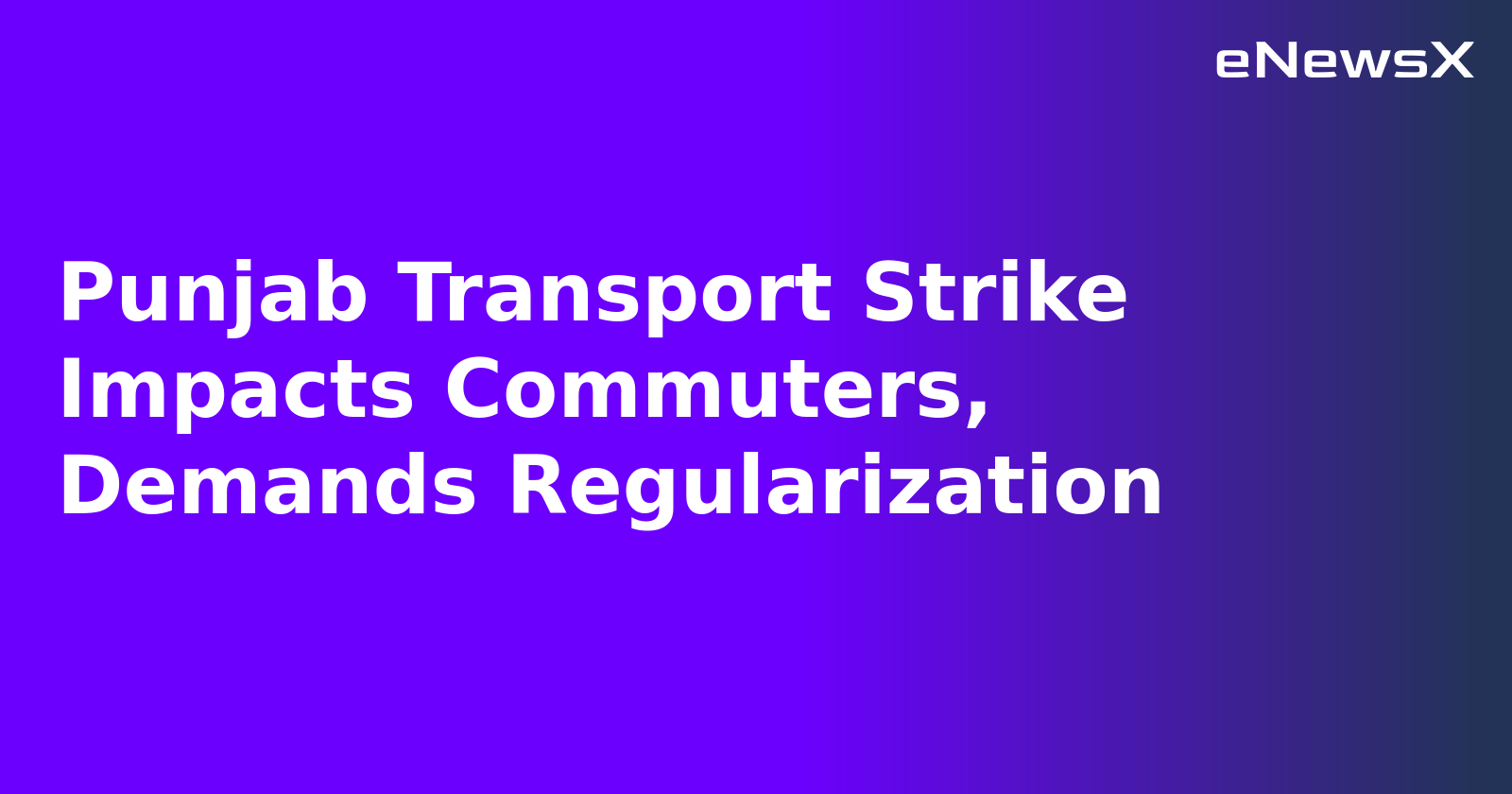 Punjab Transport Strike Impacts Commuters, Demands Regularization