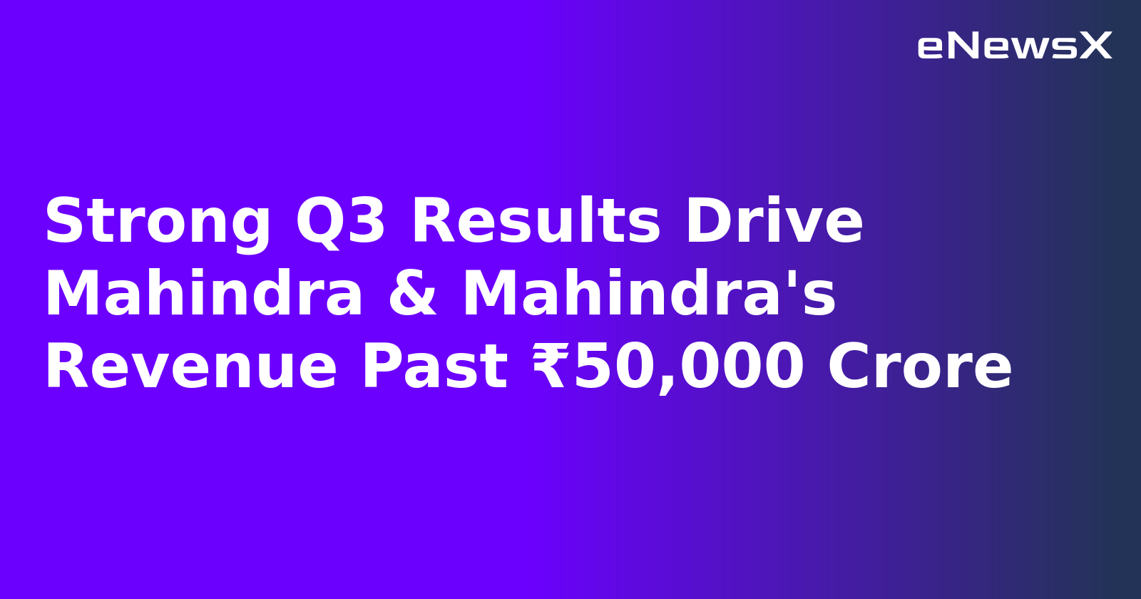 Strong Q3 Results Drive Mahindra & Mahindra's Revenue Past ₹50,000 Crore