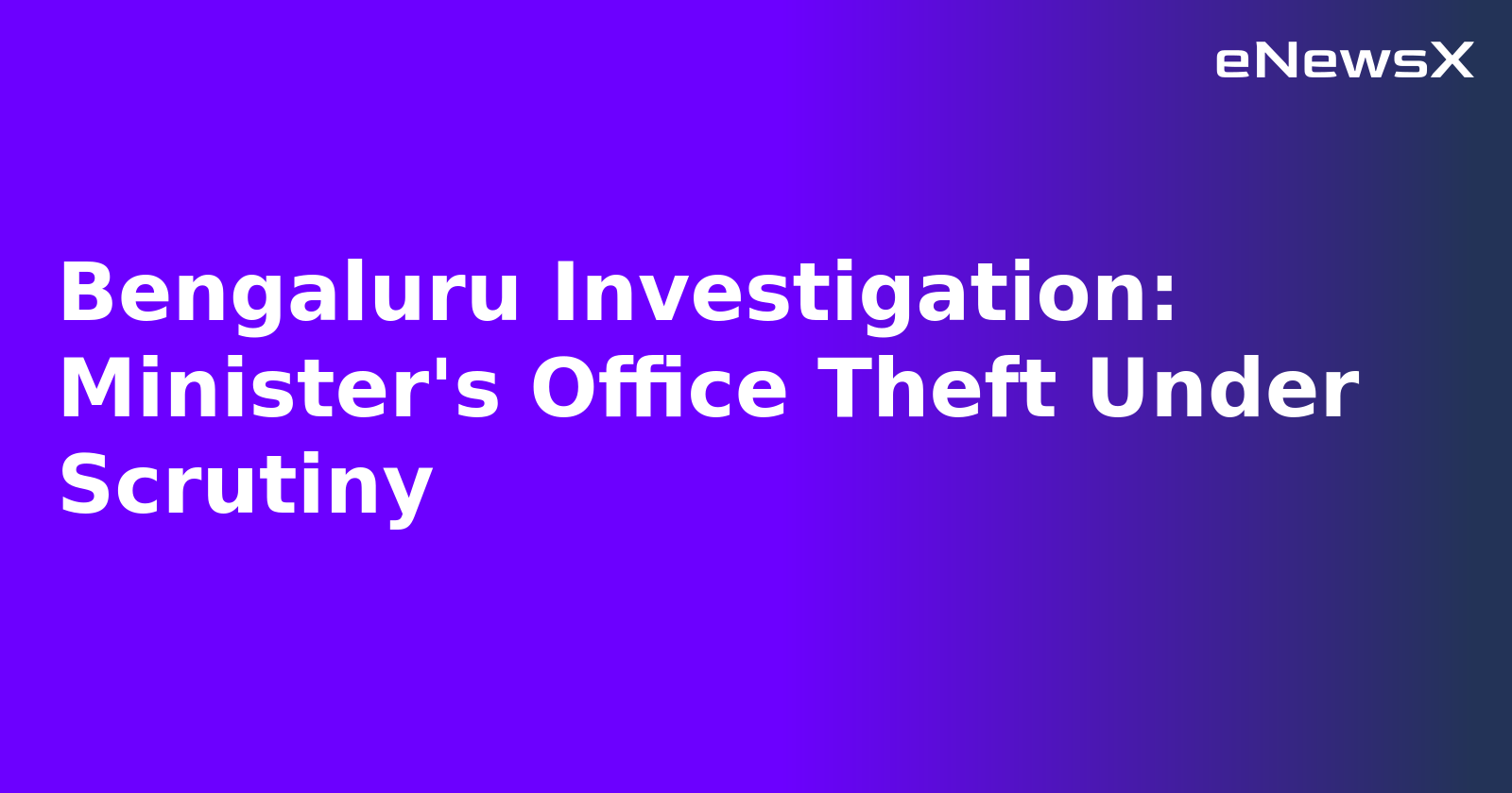 Bengaluru Investigation: Minister's Office Theft Under Scrutiny