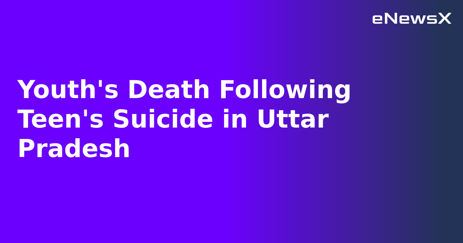 Youth's Death Following Teen's Suicide in Uttar Pradesh.webp