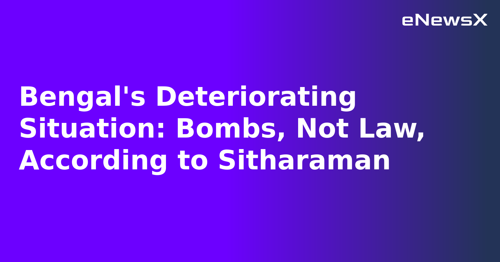 Bengal's Deteriorating Situation: Bombs, Not Law, According to Sitharaman.webp