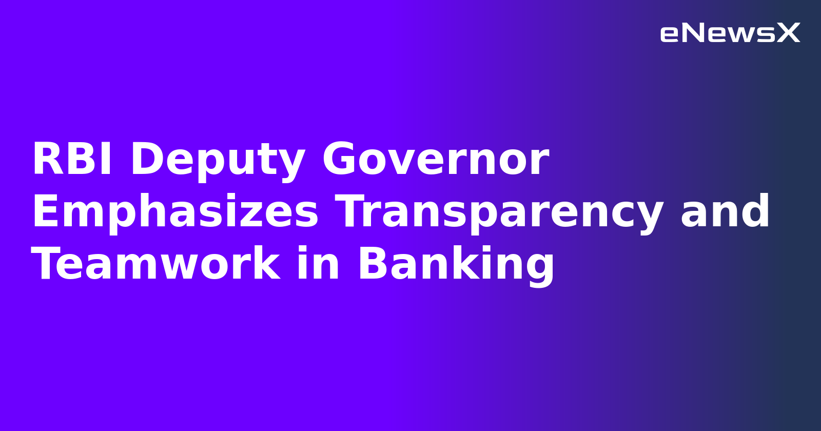 RBI Deputy Governor Emphasizes Transparency and Teamwork in Banking.webp