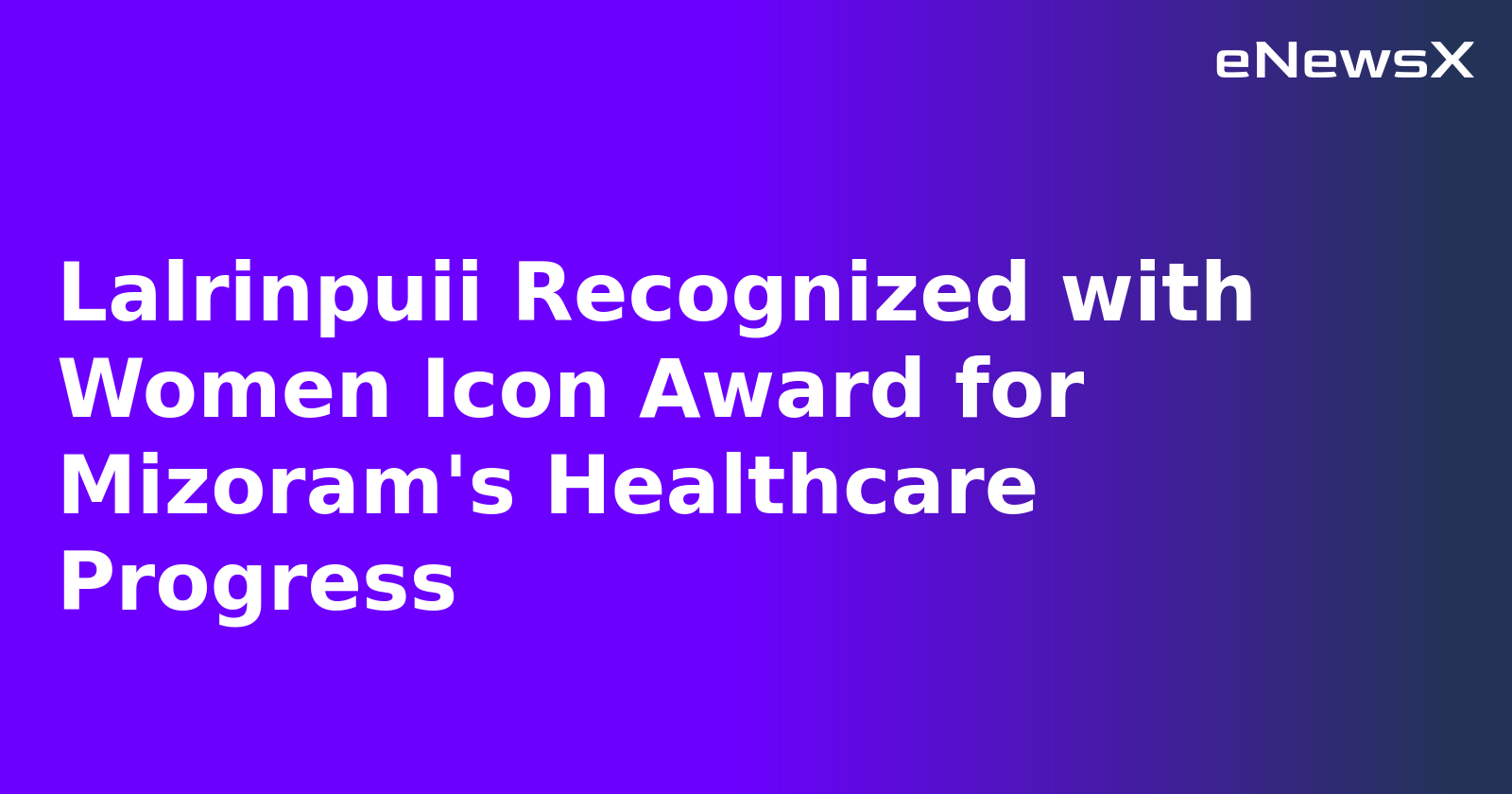 Lalrinpuii Recognized with Women Icon Award for Mizoram's Healthcare Progress.webp