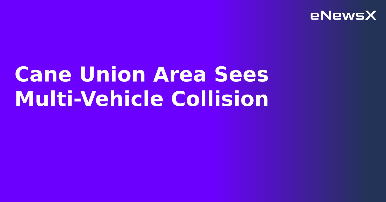 Cane Union Area Sees Multi-Vehicle Collision.webp