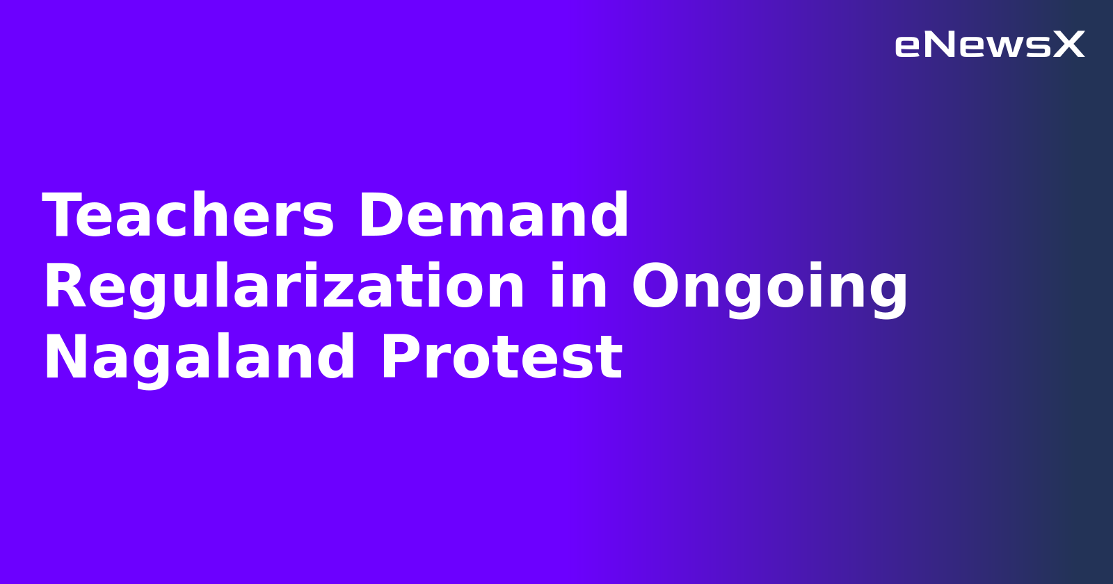 Teachers Demand Regularization in Ongoing Nagaland Protest.webp Teachers Demand Regularization in Ongoing Nagaland Protest.webp