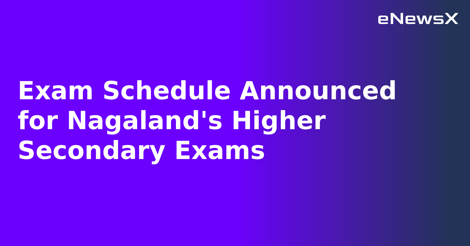 Exam Schedule Announced for Nagaland's Higher Secondary Exams