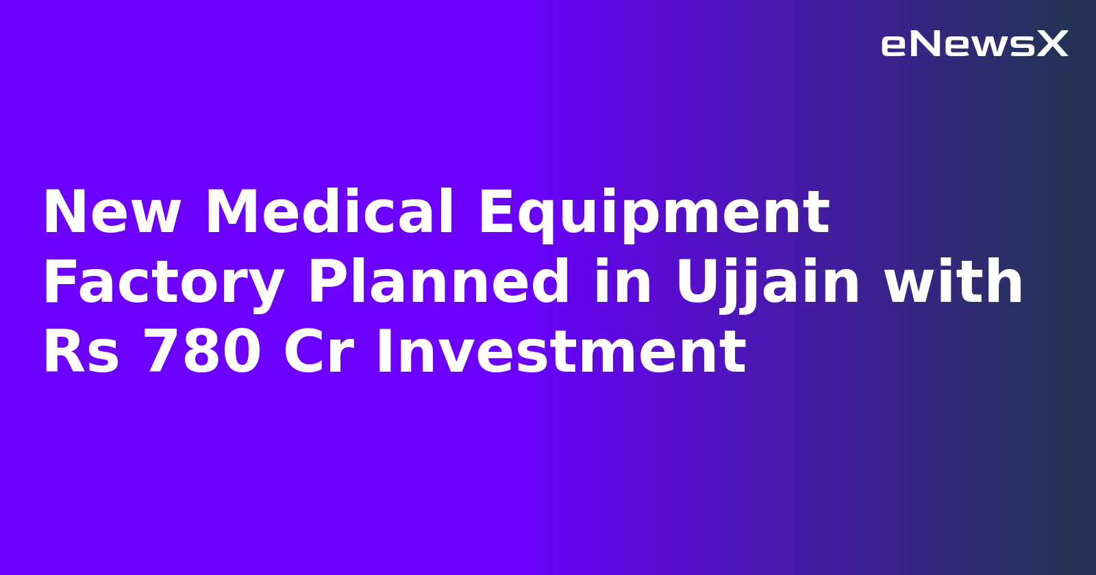New Medical Equipment Factory Planned in Ujjain with Rs 780 Cr Investment.webp