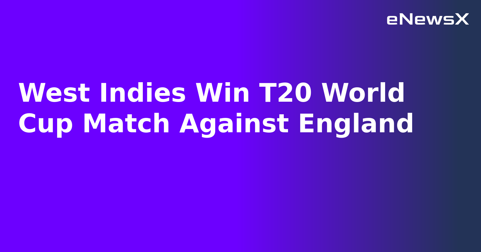 West Indies Win T20 World Cup Match Against England