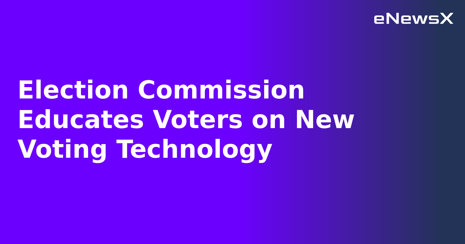 Election Commission Educates Voters on New Voting Technology.webp Election Commission Educates Voters on New Voting Technology.webp