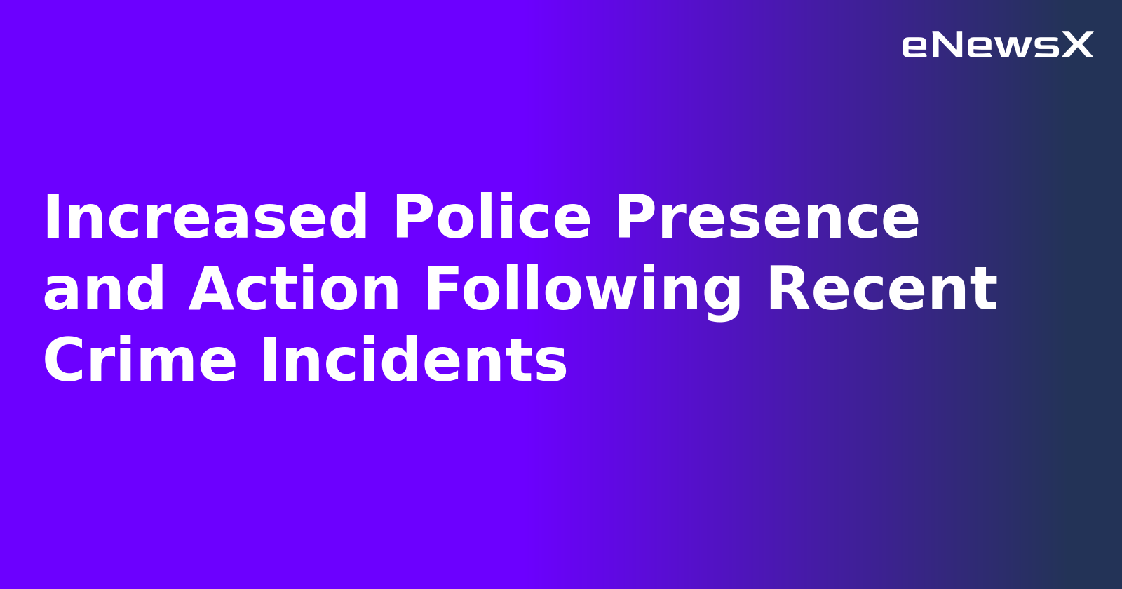 Increased Police Presence and Action Following Recent Crime Incidents.webp