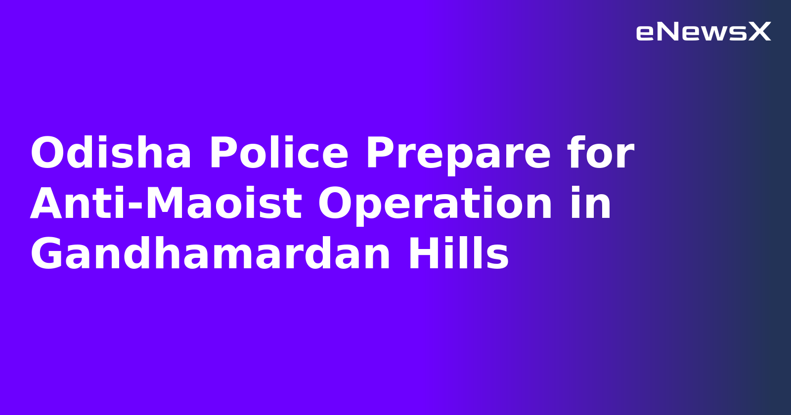 Odisha Police Prepare for Anti-Maoist Operation in Gandhamardan Hills.webp