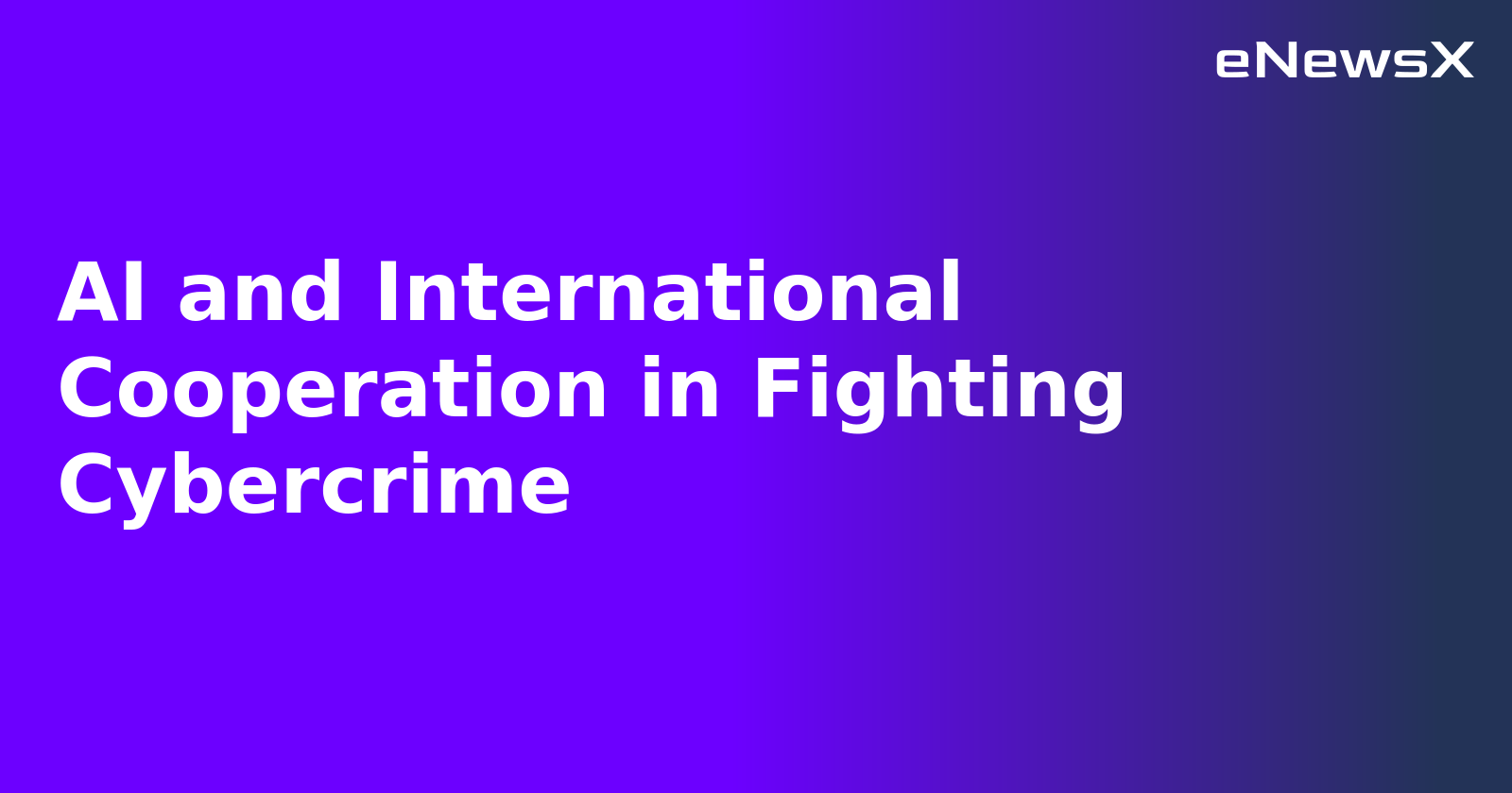 AI and International Cooperation in Fighting Cybercrime.webp