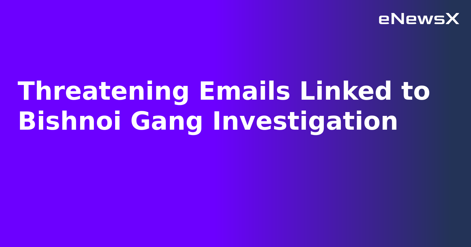 Threatening Emails Linked to Bishnoi Gang Investigation