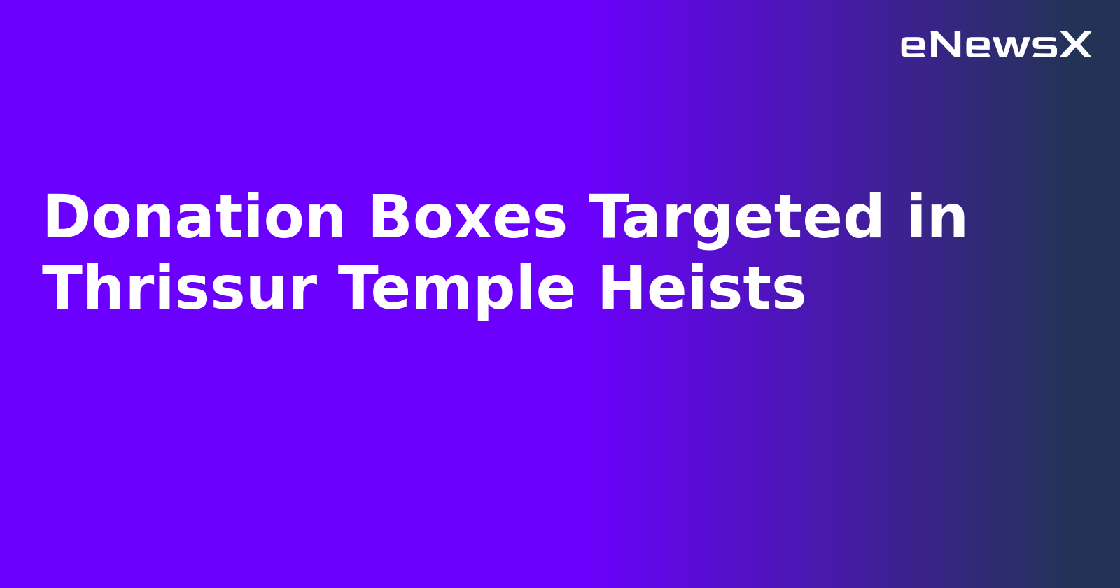 Donation Boxes Targeted in Thrissur Temple Heists.webp