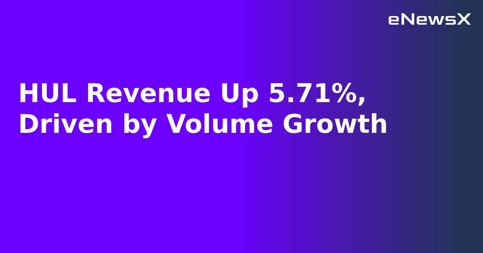 HUL Revenue Up 5.71%, Driven by Volume Growth