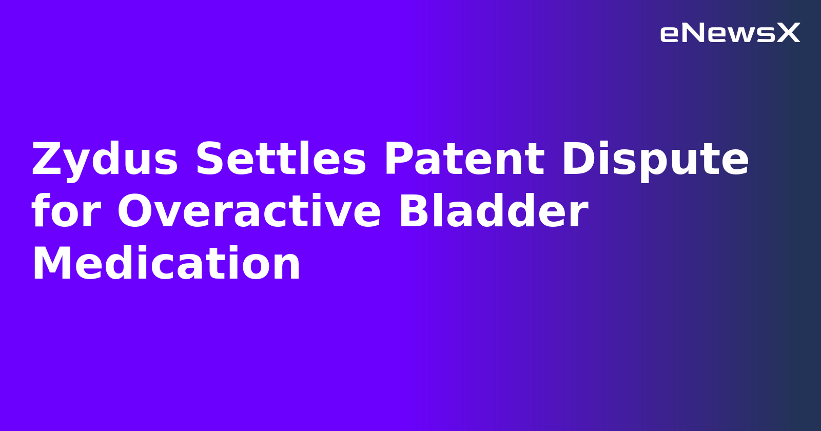 Zydus Settles Patent Dispute for Overactive Bladder Medication.webp
