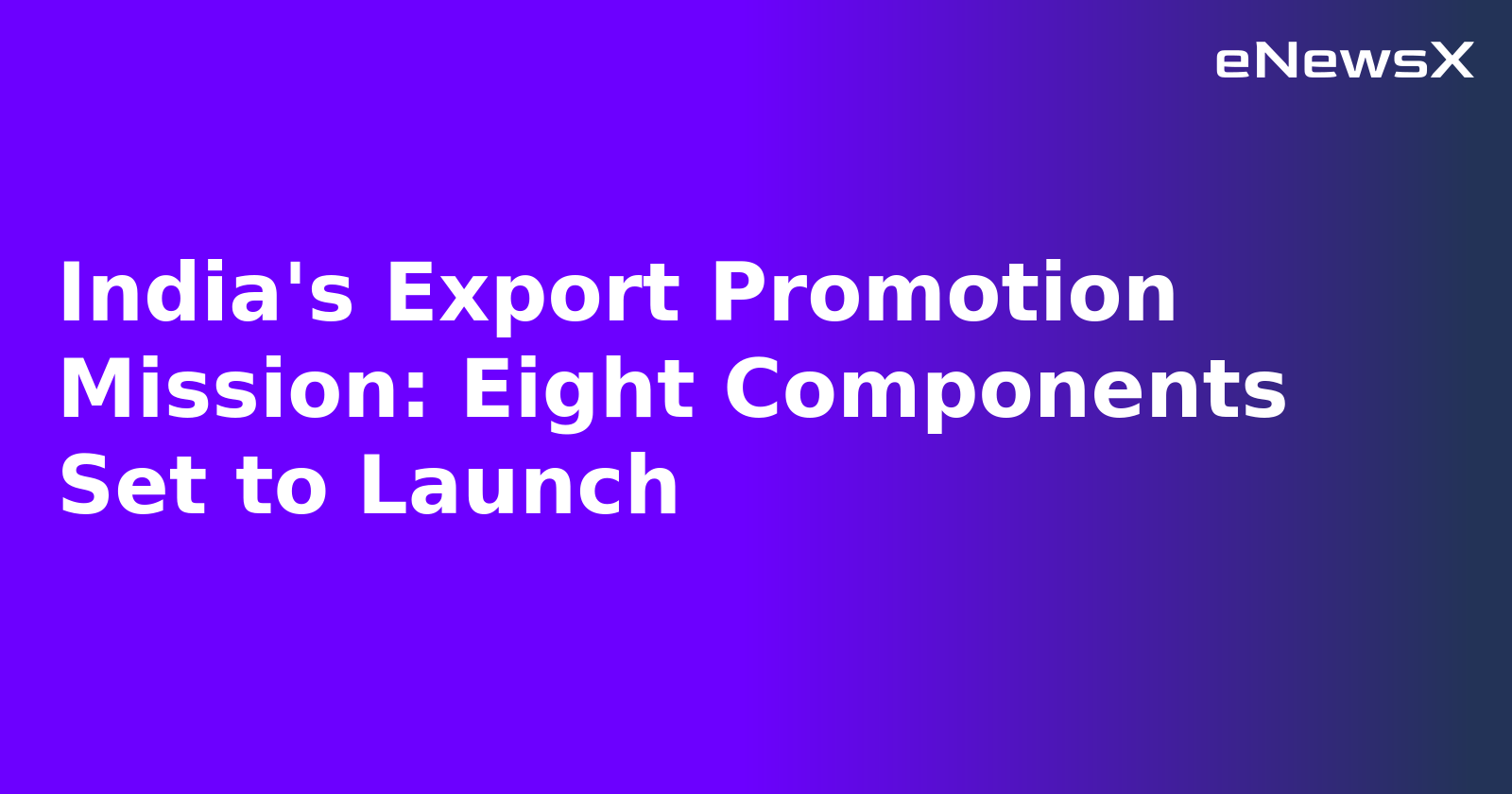 India's Export Promotion Mission: Eight Components Set to Launch.webp