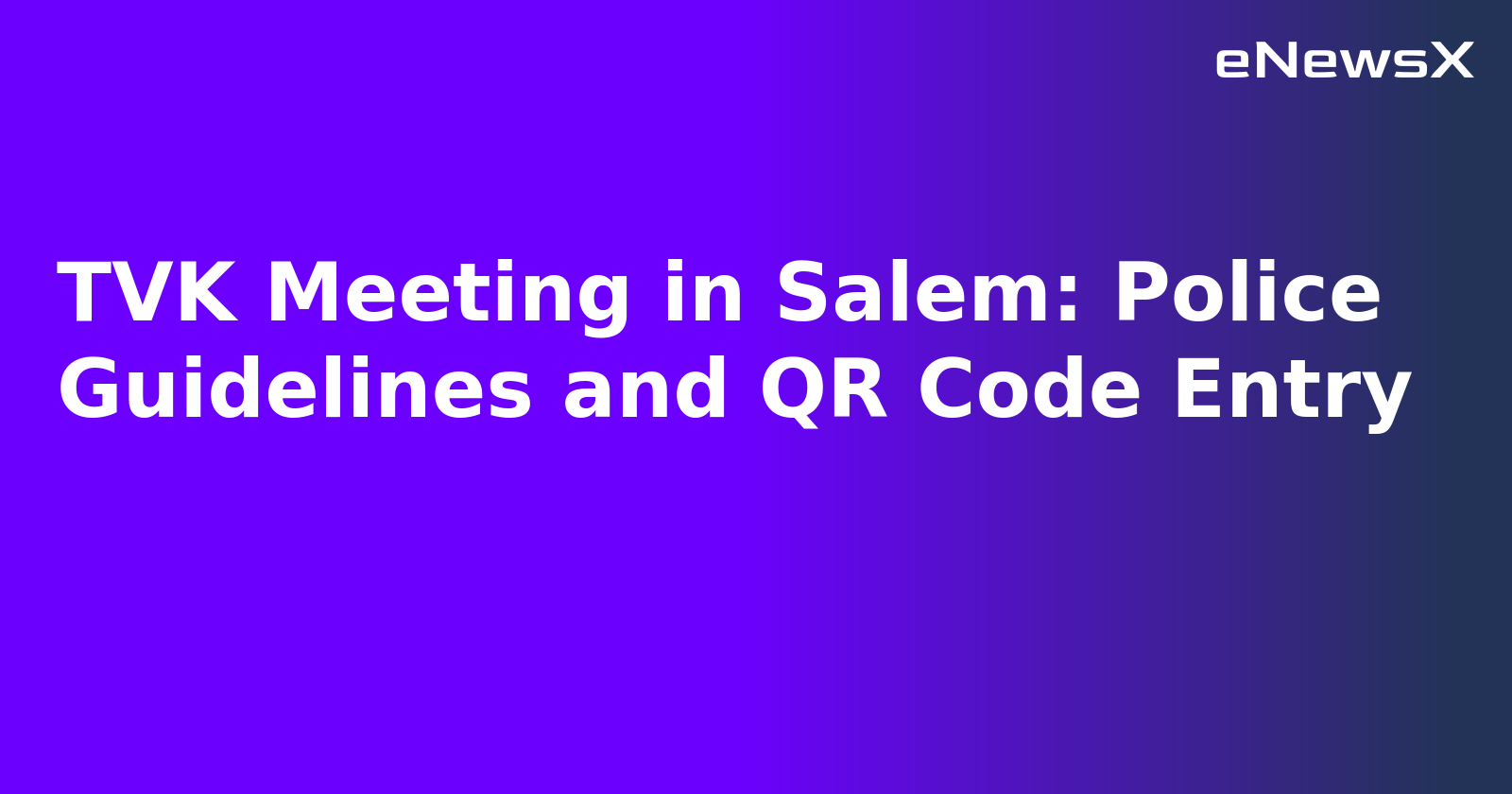 TVK Meeting in Salem: Police Guidelines and QR Code Entry
