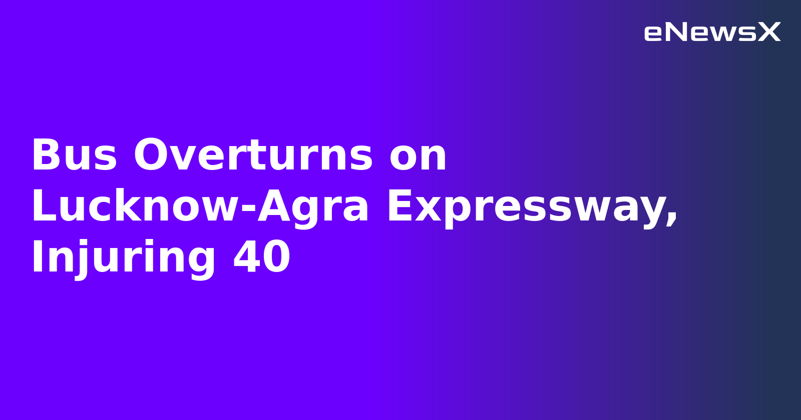 Bus Overturns on Lucknow-Agra Expressway, Injuring 40.webp