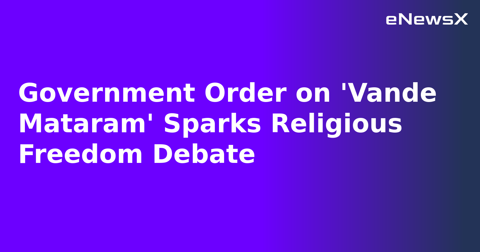 Government Order on 'Vande Mataram' Sparks Religious Freedom Debate
