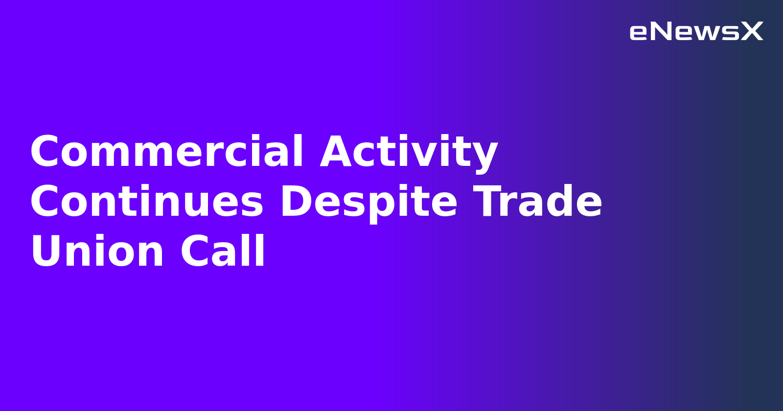 Commercial Activity Continues Despite Trade Union Call.webp