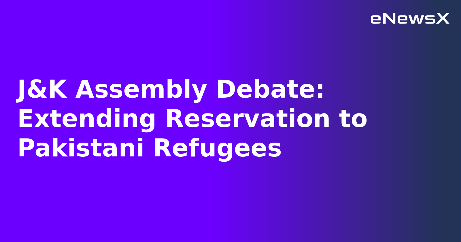 J&K Assembly Debate: Extending Reservation to Pakistani Refugees