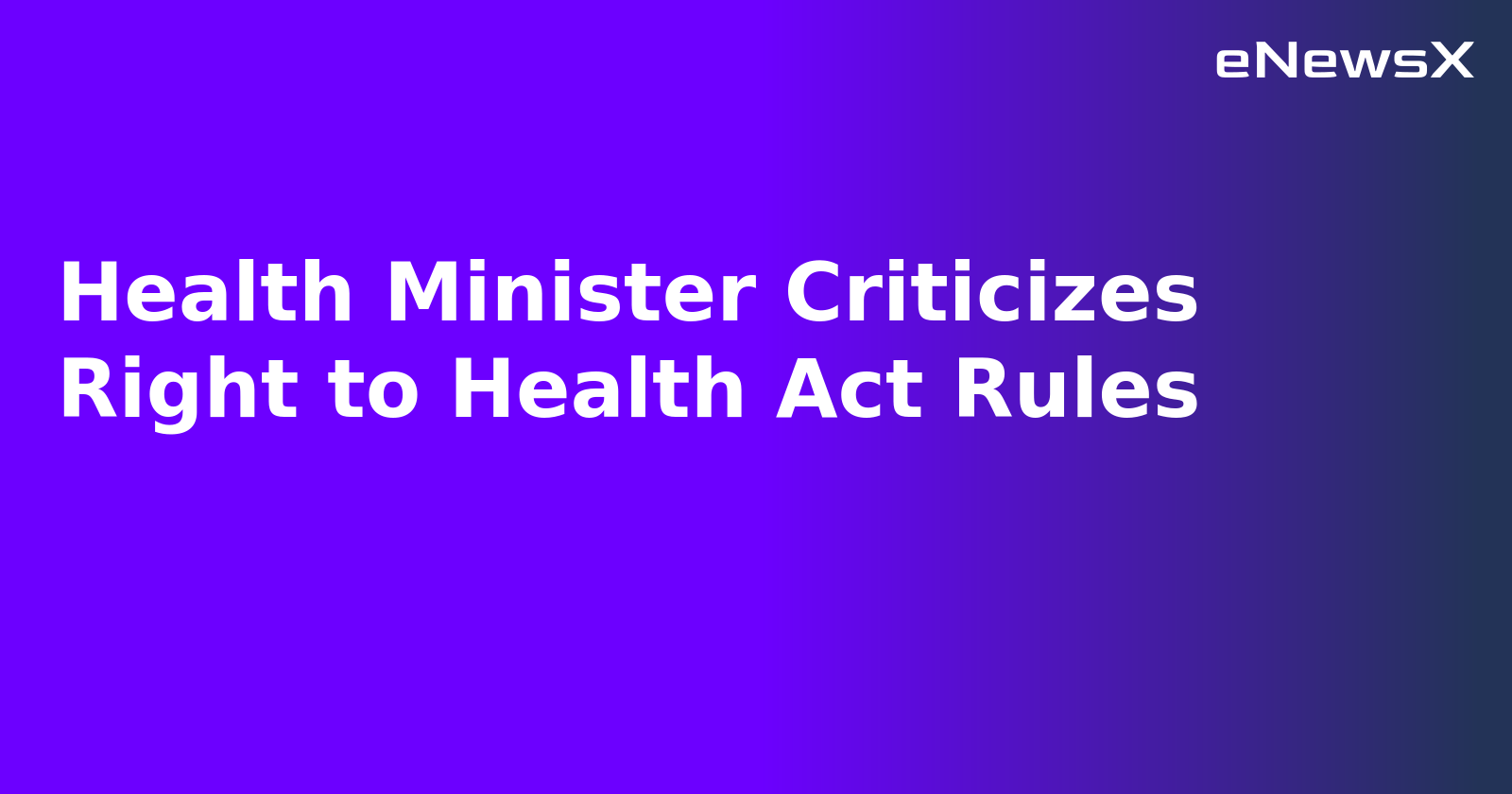 Health Minister Criticizes Right to Health Act Rules