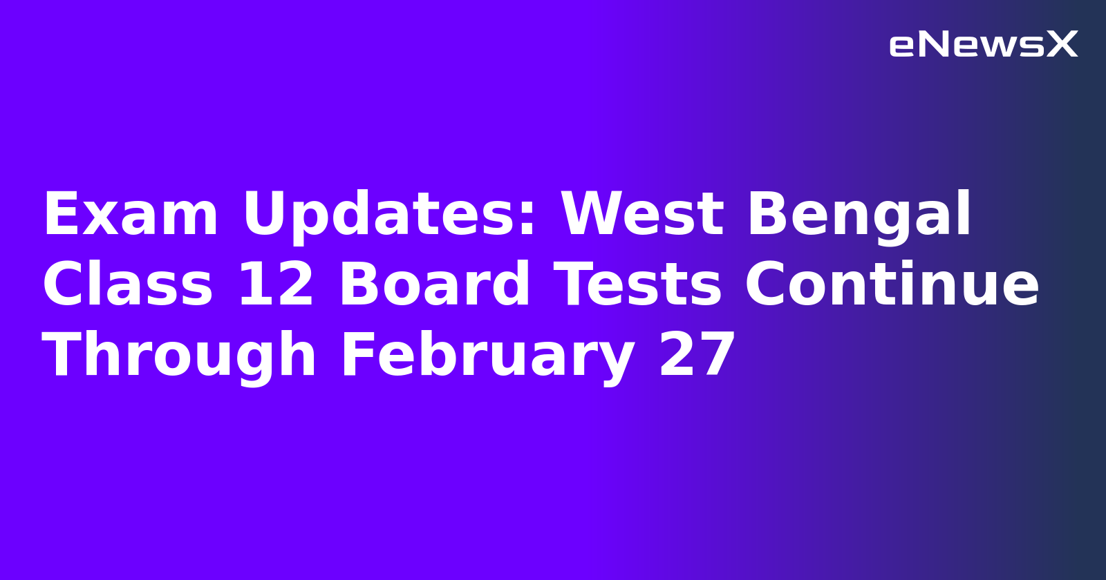Exam Updates: West Bengal Class 12 Board Tests Continue Through February 27.webp