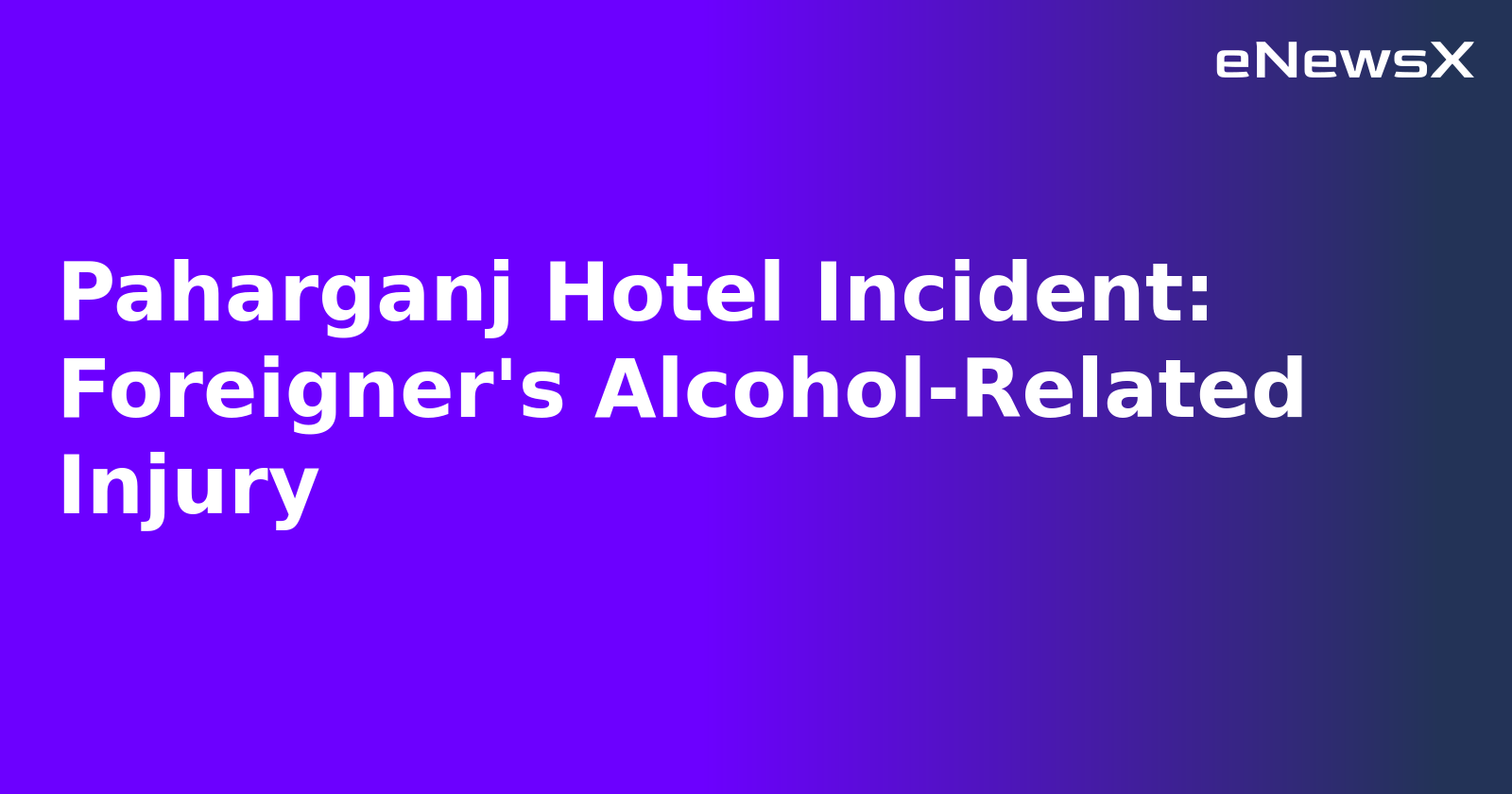 Paharganj Hotel Incident: Foreigner's Alcohol-Related Injury.webp