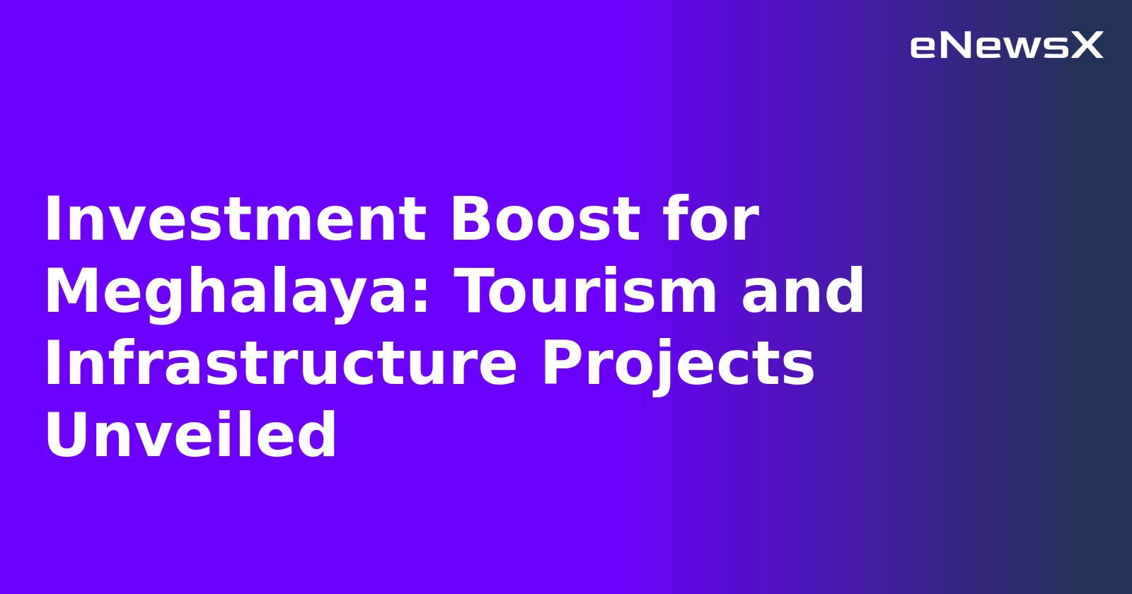 Investment Boost for Meghalaya: Tourism and Infrastructure Projects Unveiled.webp Investment Boost for Meghalaya: Tourism and Infrastructure Projects Unveiled.webp