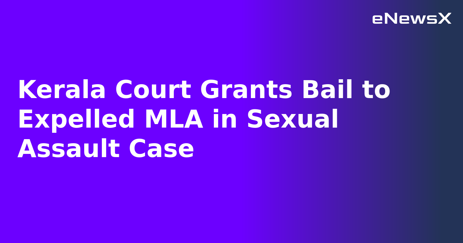 Kerala Court Grants Bail to Expelled MLA in Sexual Assault Case