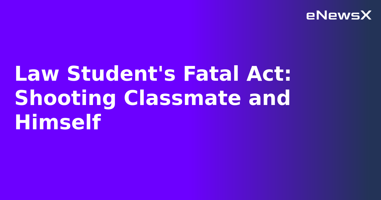 Law Student's Fatal Act: Shooting Classmate and Himself.webp