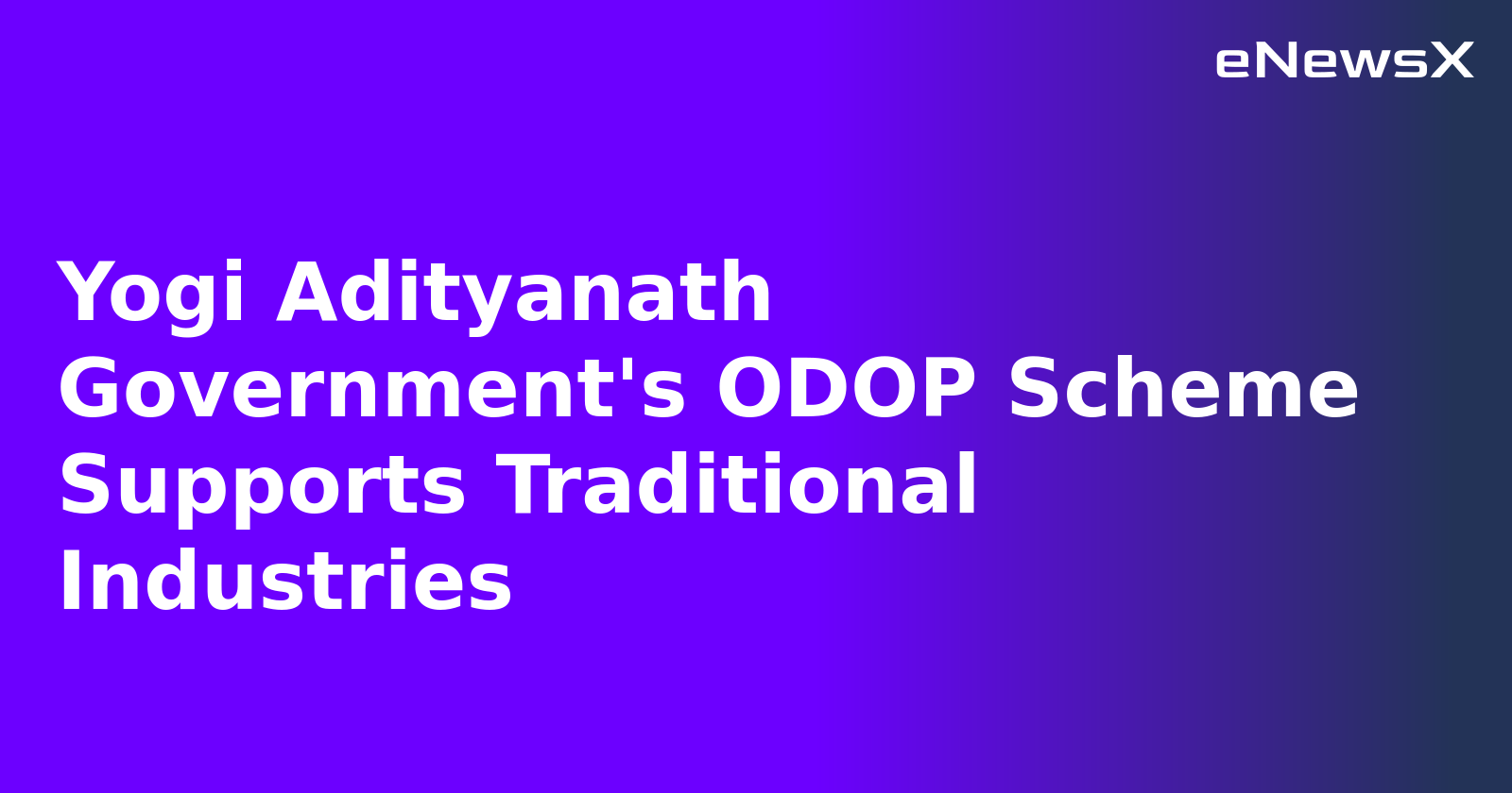 Yogi Adityanath Government's ODOP Scheme Supports Traditional Industries.webp